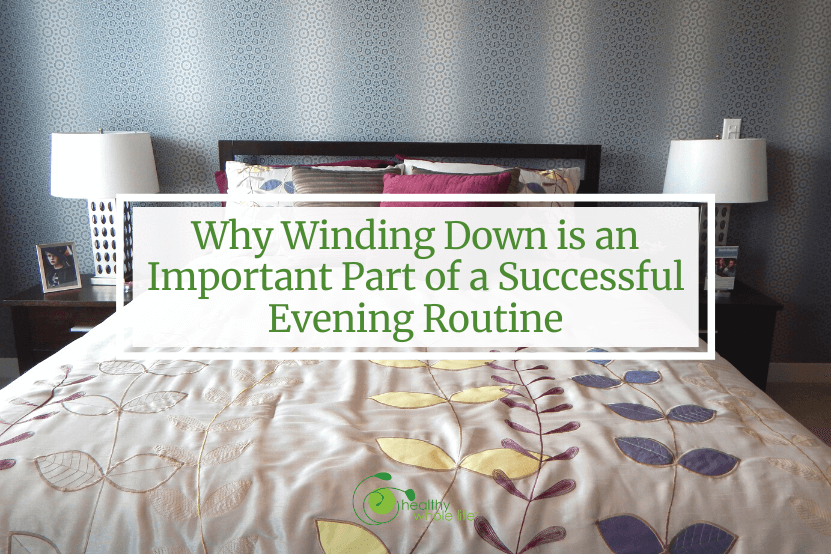 Why Winding Down is an Important Part of a Successful Evening Routine bedroom