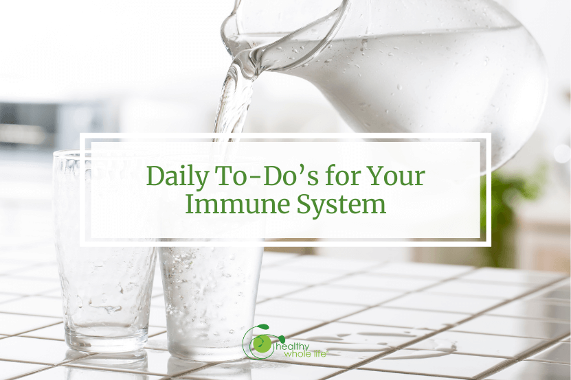 Daily To-Do’s for Your Immune System