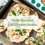 Herb-Roasted Cauliflower Steaks