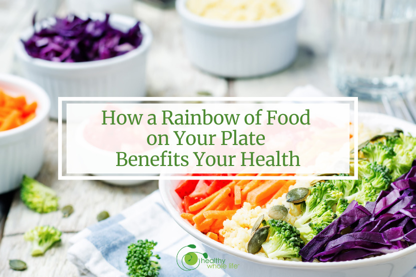 Rainbow of Food Benefits Your Health